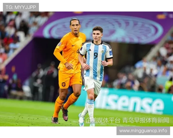 阿根廷vs荷兰巅峰对决在线直播精彩不容错过